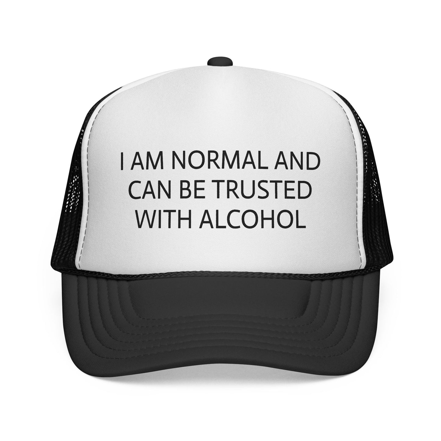 I AM NORMAL AND CAN BE TRUSTED WITH ALCOHOL HAT
