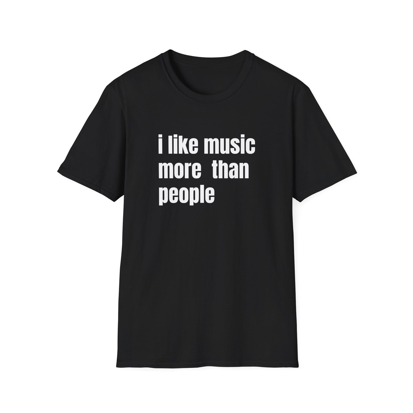 I LIKE MUSIC MORE THAN PEOPLE T-SHIRT