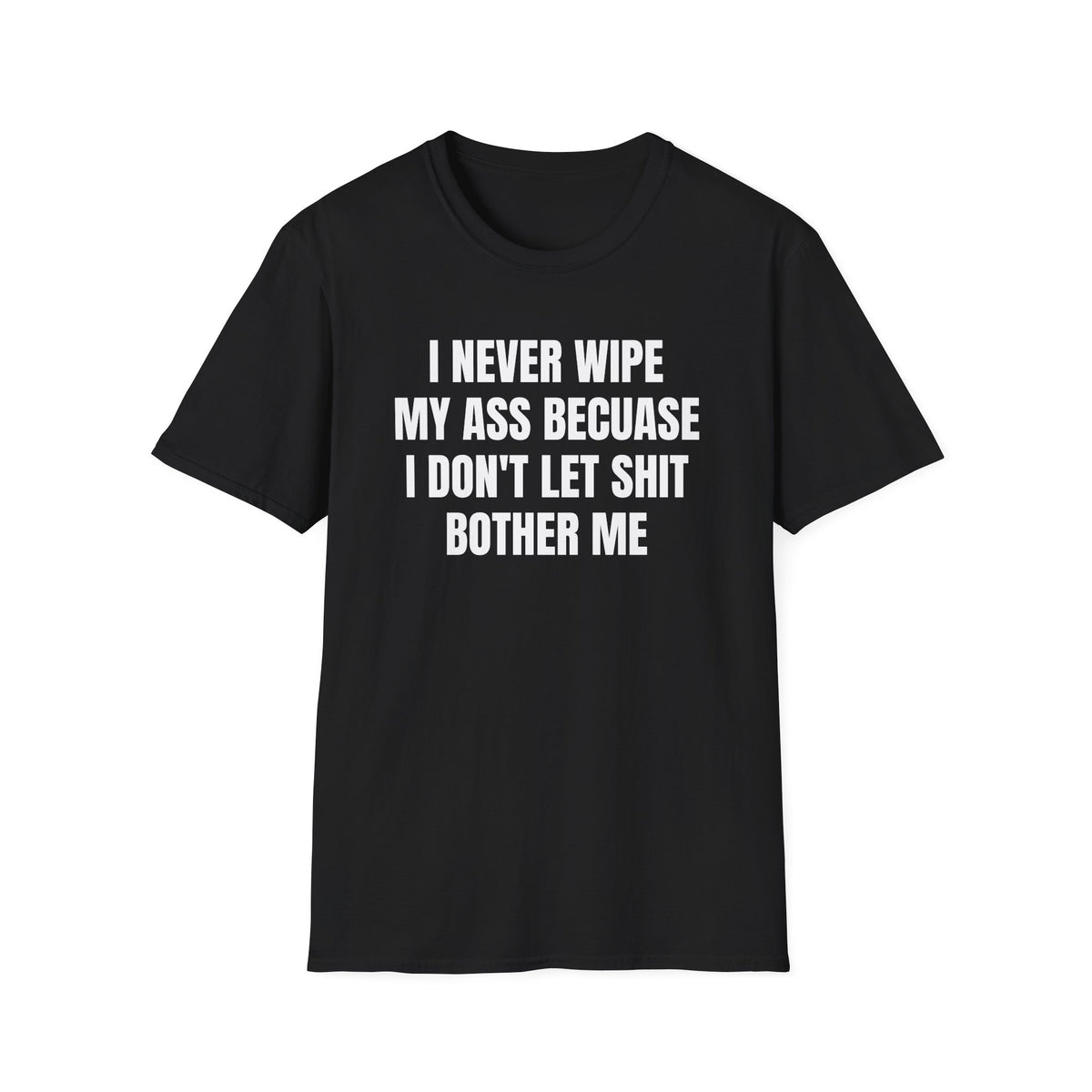 I NEVER WIPE T-SHIRT