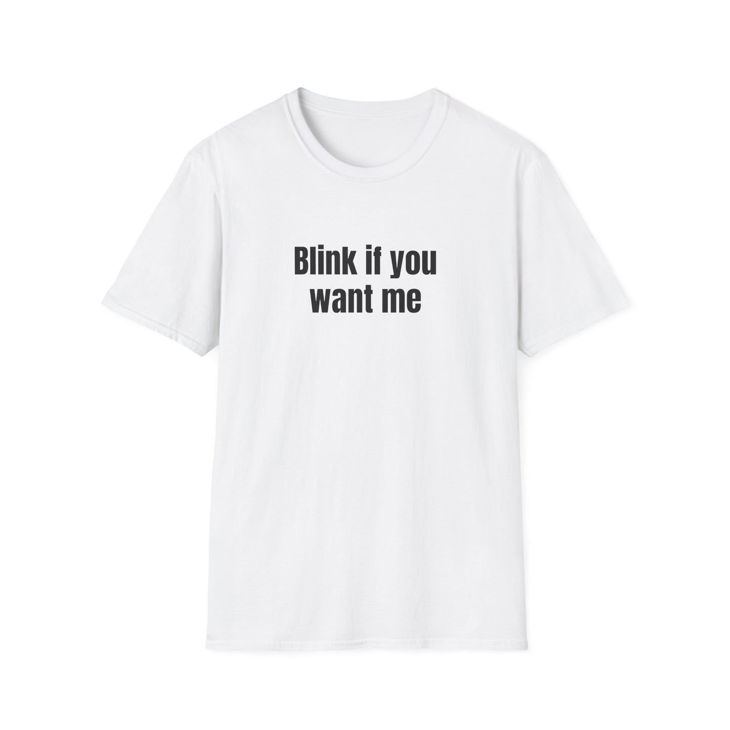 BLINK IF YOU WANT ME T-SHIRT