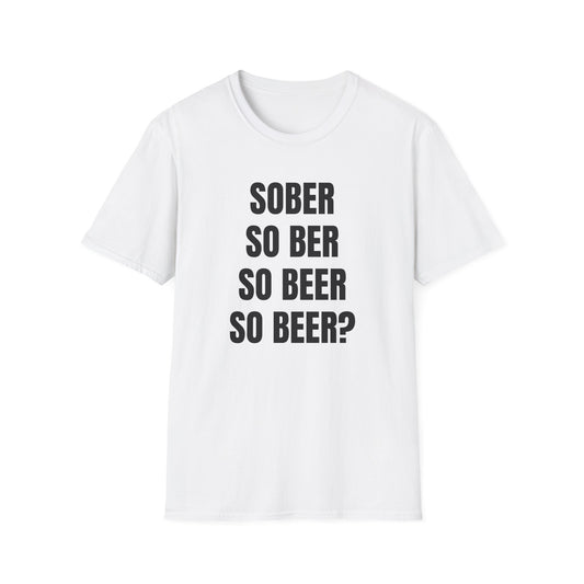 SO BEER? T-SHIRT