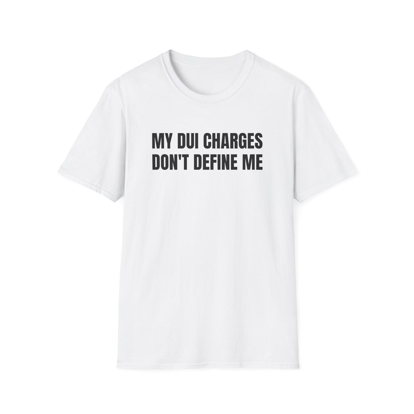 MY DUI CHARGES DON'T DEFINE ME T-SHIRT