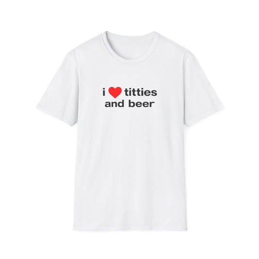 I LOVE TITTIES AND BEER T-SHIRT