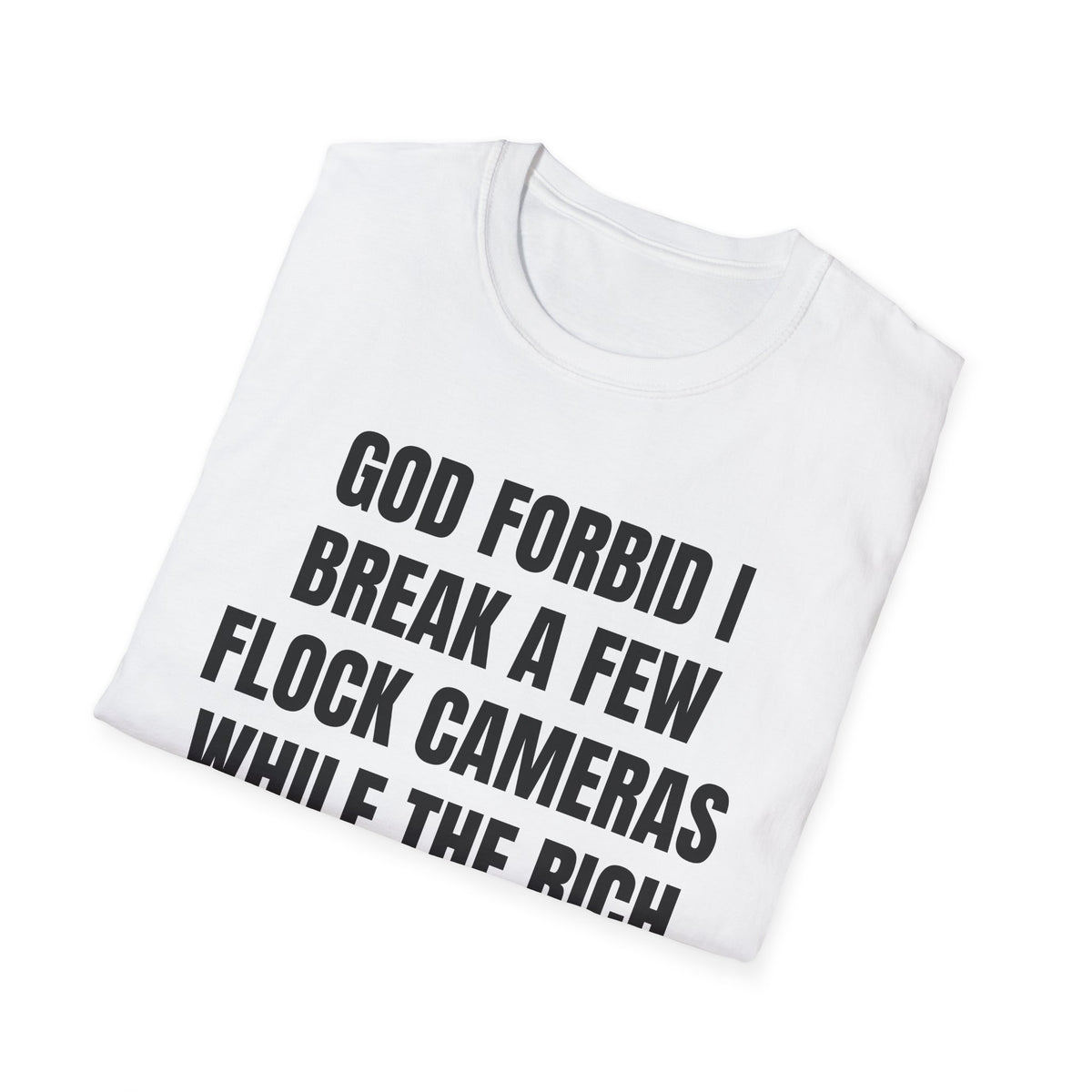 GOD FORBID I BREAK A FEW FLOCK CAMERAS T-SHIRT