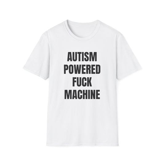 AUTISM POWERED FUCK MACHINE T-SHIRT