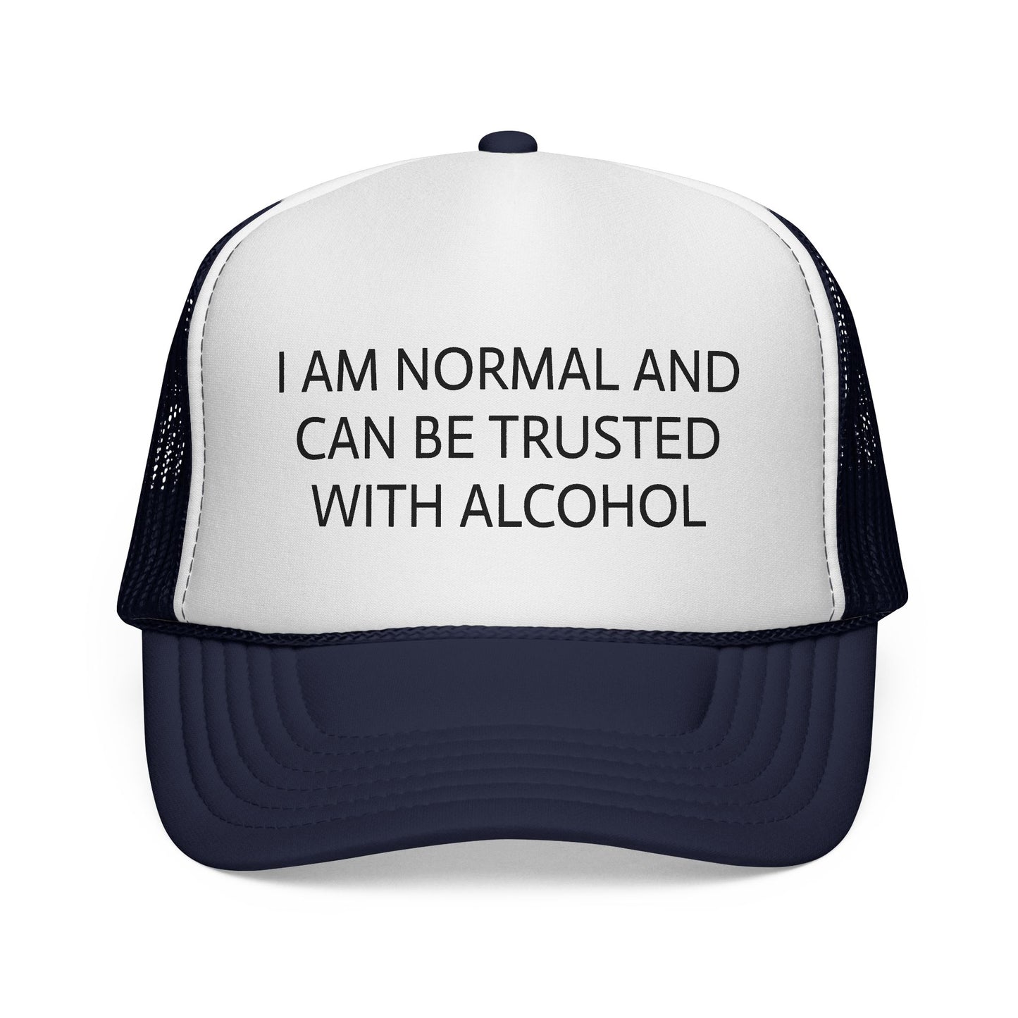 I AM NORMAL AND CAN BE TRUSTED WITH ALCOHOL HAT