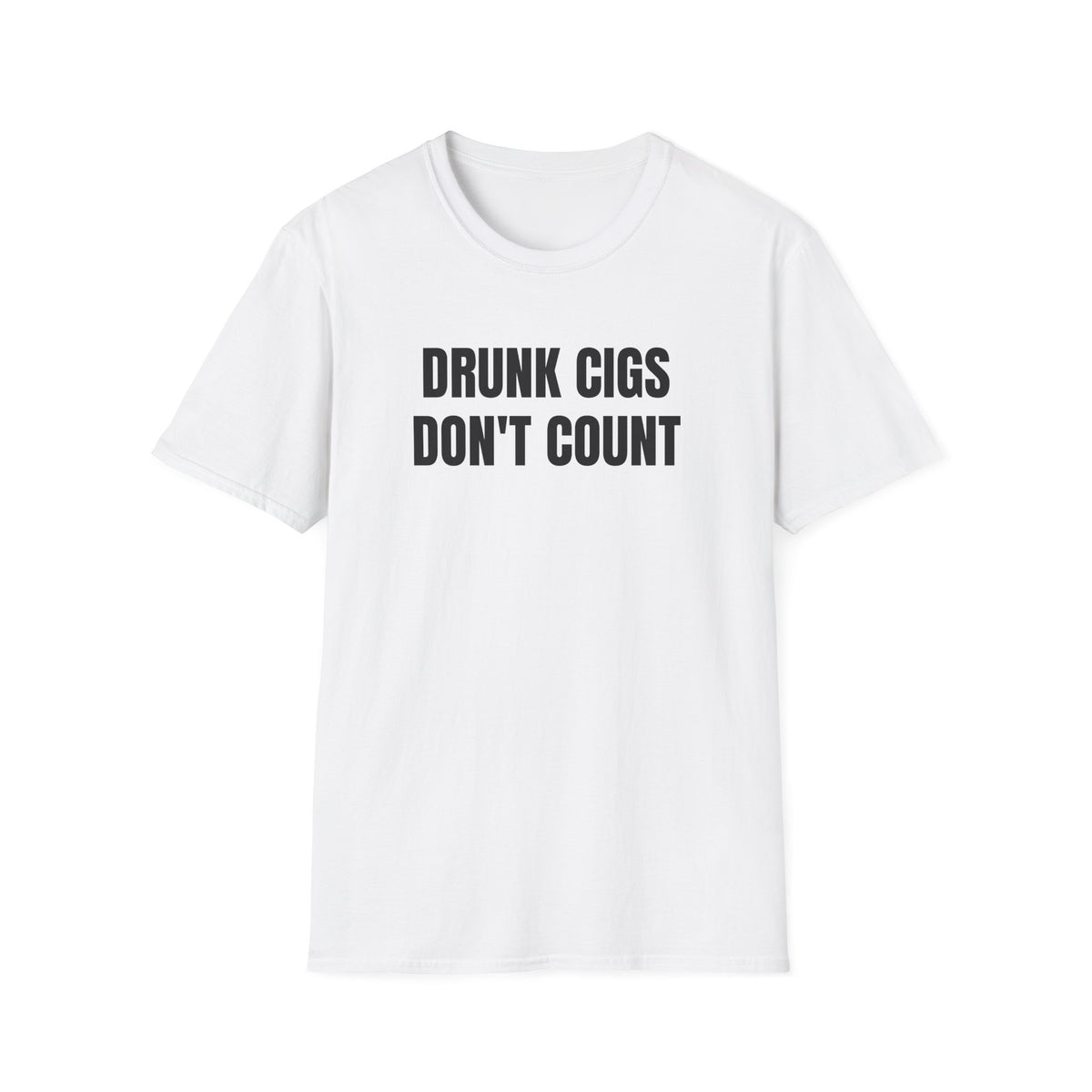 DRUNK CIGS DON'T COUNT T-SHIRT
