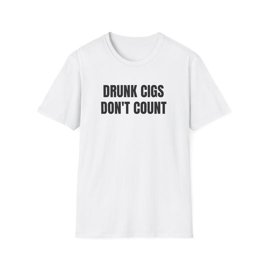 DRUNK CIGS DON'T COUNT T-SHIRT
