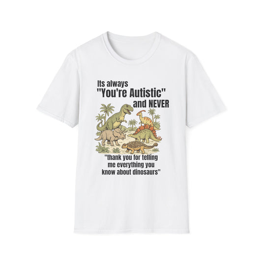 IT'S ALWAYS YOU'RE AUTISTIC FUNNY T-SHIRT