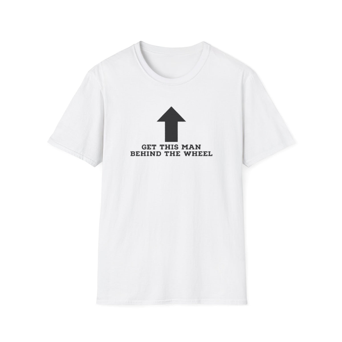 GET THIS MAN BEHIND THE WHEEL T-SHIRT