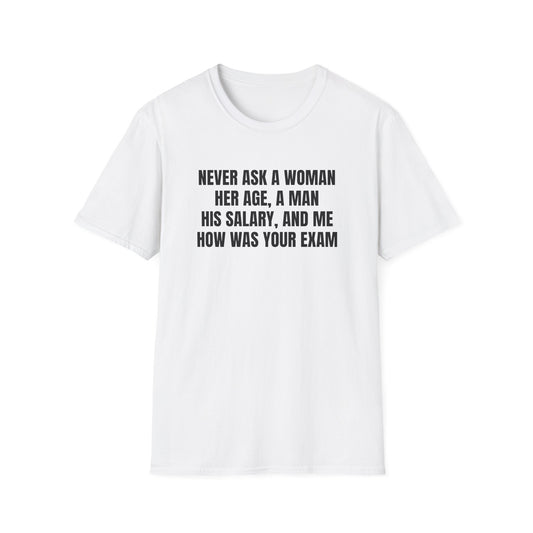 NEVER ASK ME ABOUT MY EXAM T-SHIRT