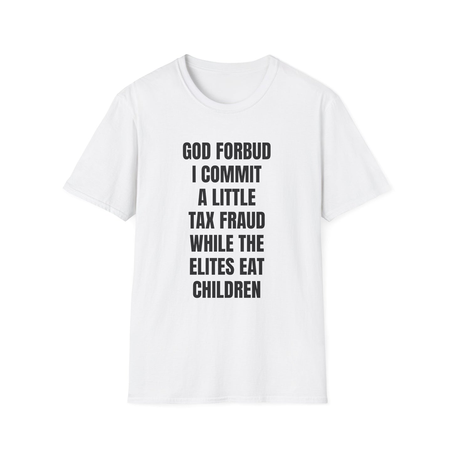 GOD FORBID I COMMIT A LITTLE TAX FRAUD T-SHIRT