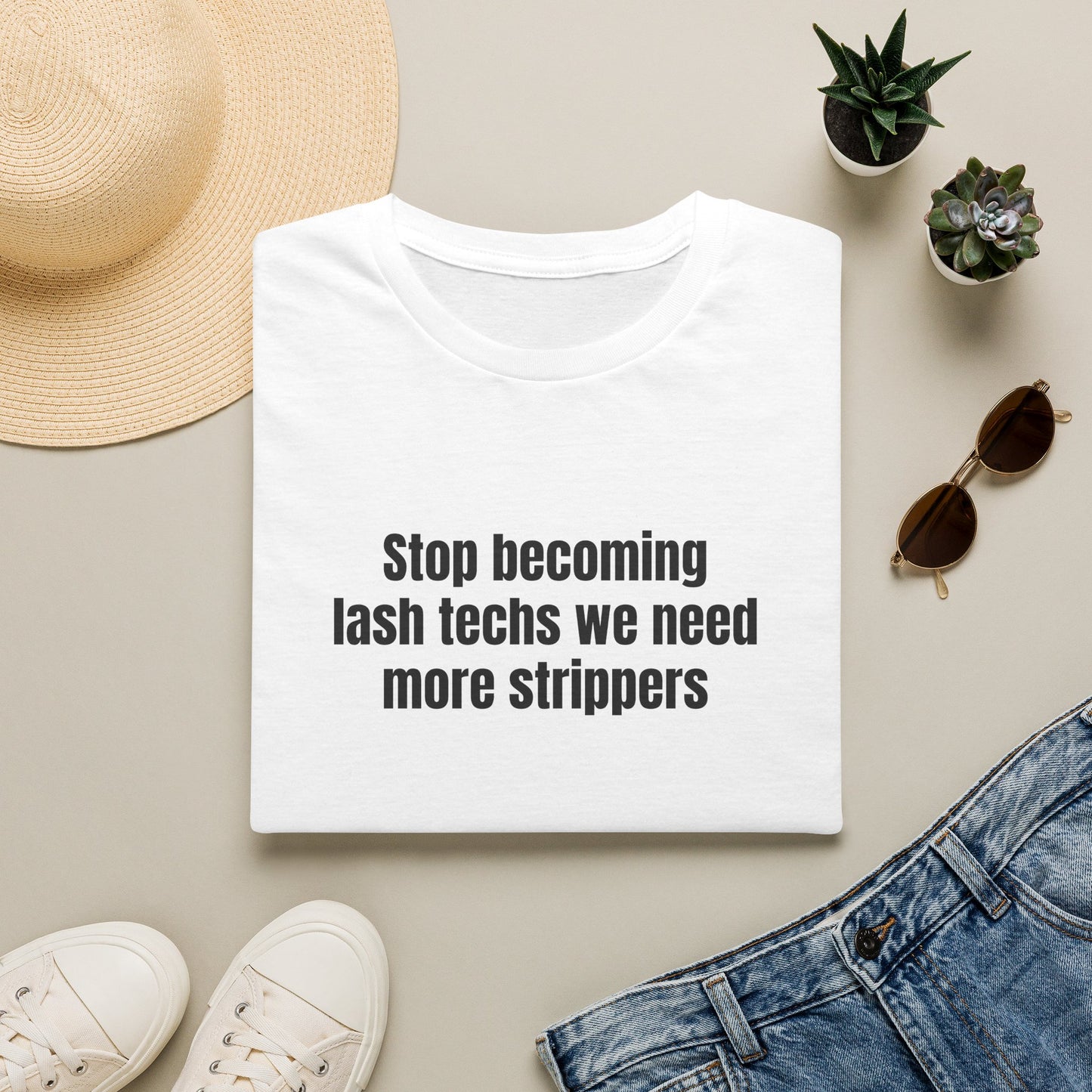 STOP BECOMING LASH TECHS WE NEED MORE STRIPPERS T-SHIRT