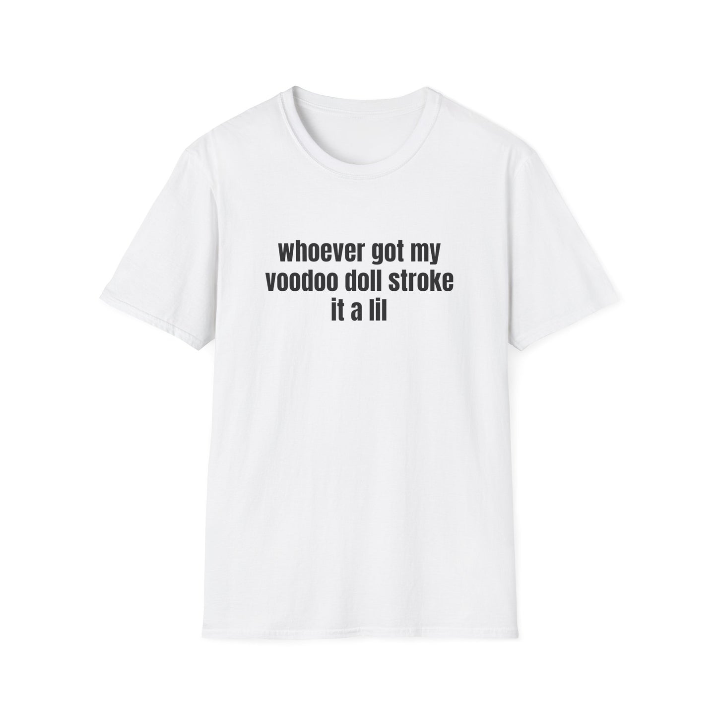 WHOEVER GOT MY VOODOO DOLL STROKE IT A LIL T-SHIRT