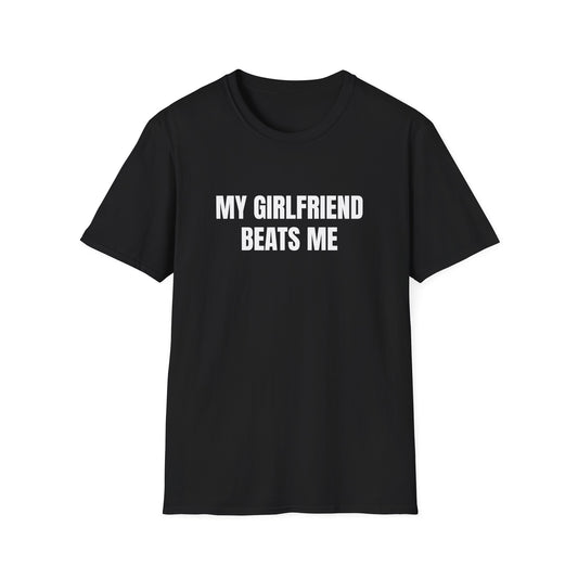 MY GIRLFRIEND BEATS ME T-SHIRT