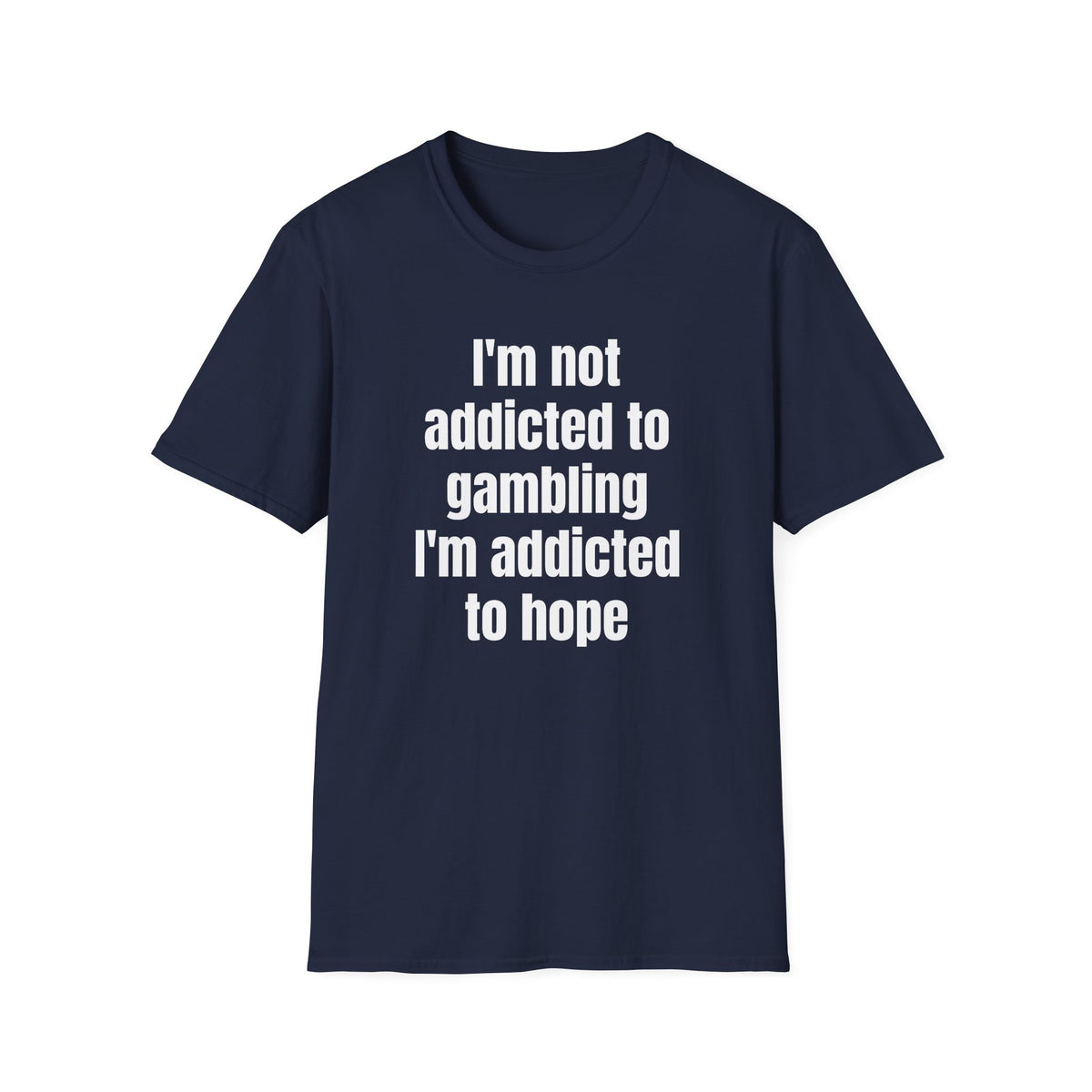 I'M NOT ADDICTED TO GAMBLING T-SHIRT