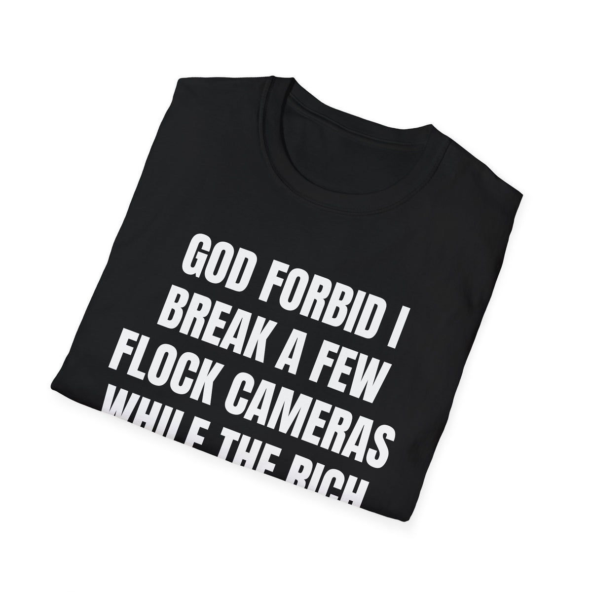 GOD FORBID I BREAK A FEW FLOCK CAMERAS T-SHIRT