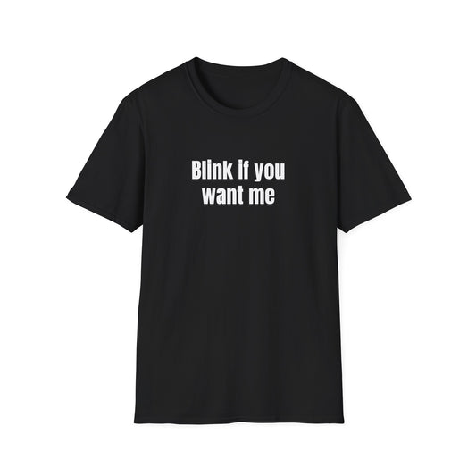 BLINK IF YOU WANT ME T-SHIRT
