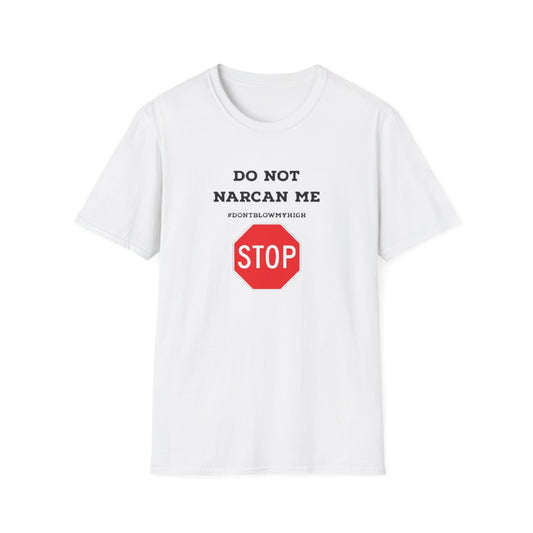 DO NOT NARCAN ME T-SHIRT
