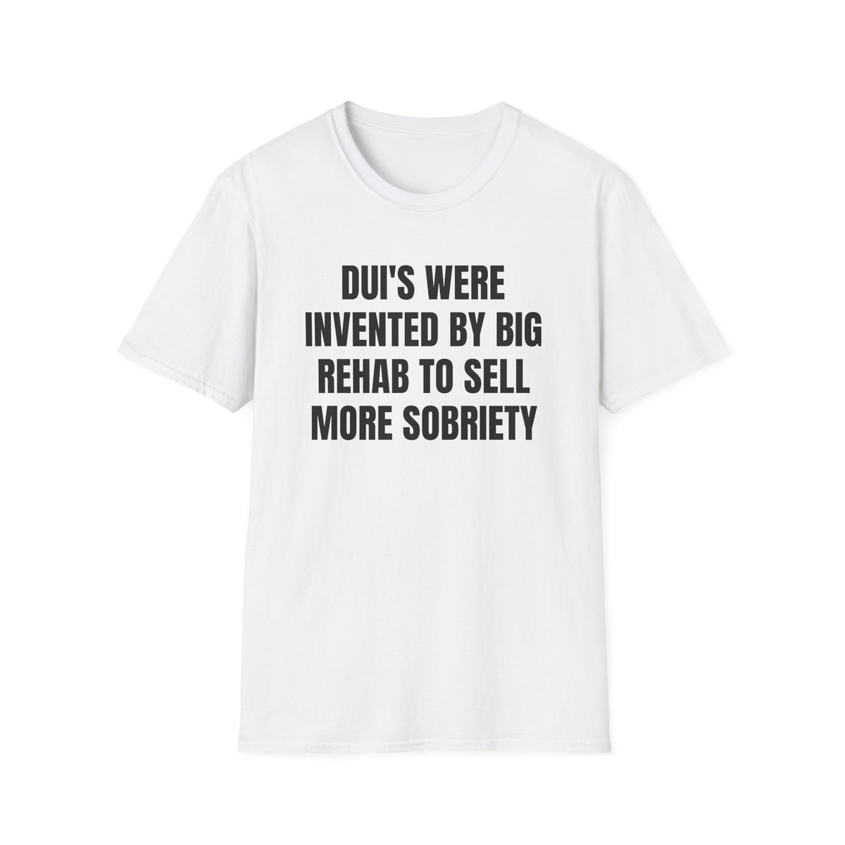 DUI'S WERE INVENTED BY BIG REHAB T-SHIRT
