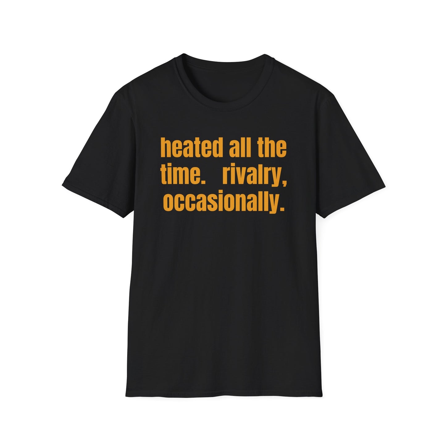 HEATED ALL THE TIME T-SHIRT