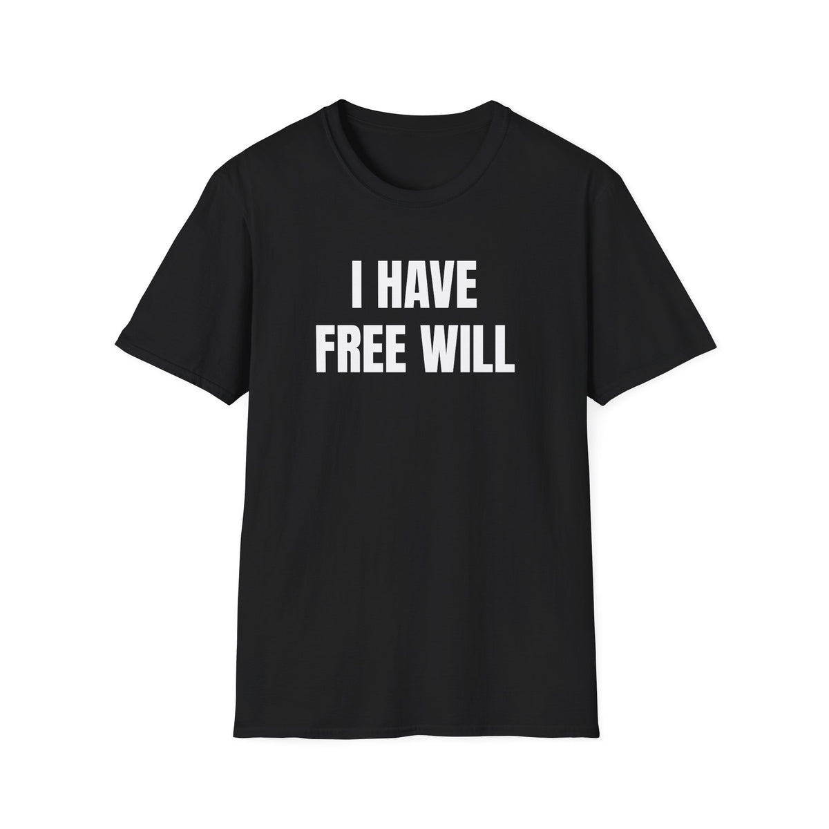 I HAVE FREE WILL T-SHIRT