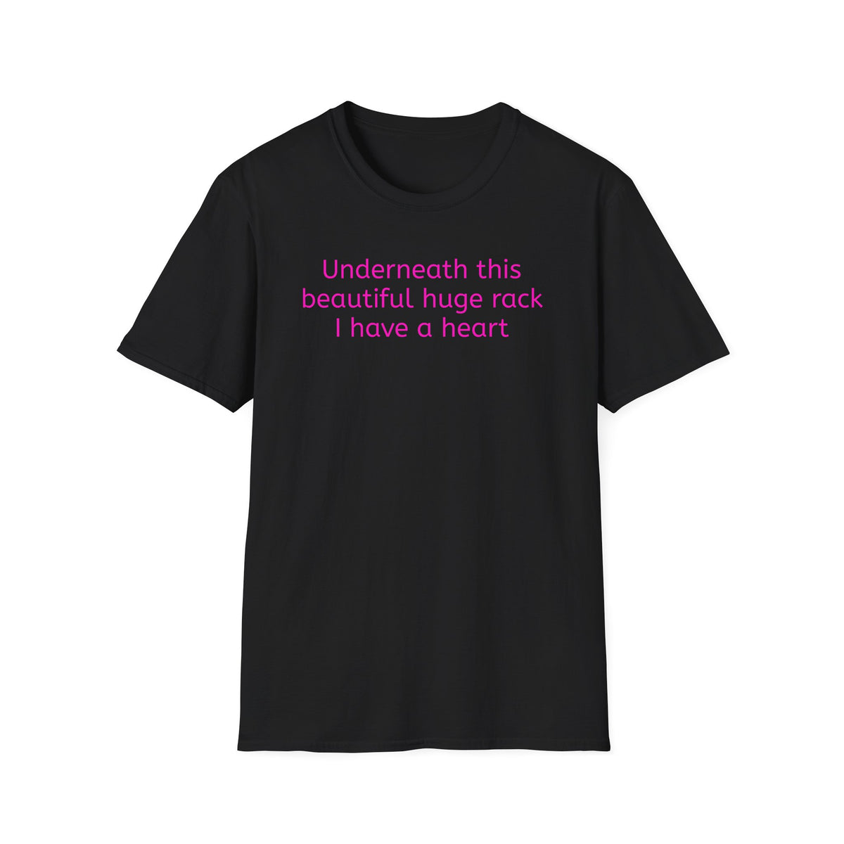 UNDERNEATH THIS HUGE RACK I HAVE A HEART T-SHIRT
