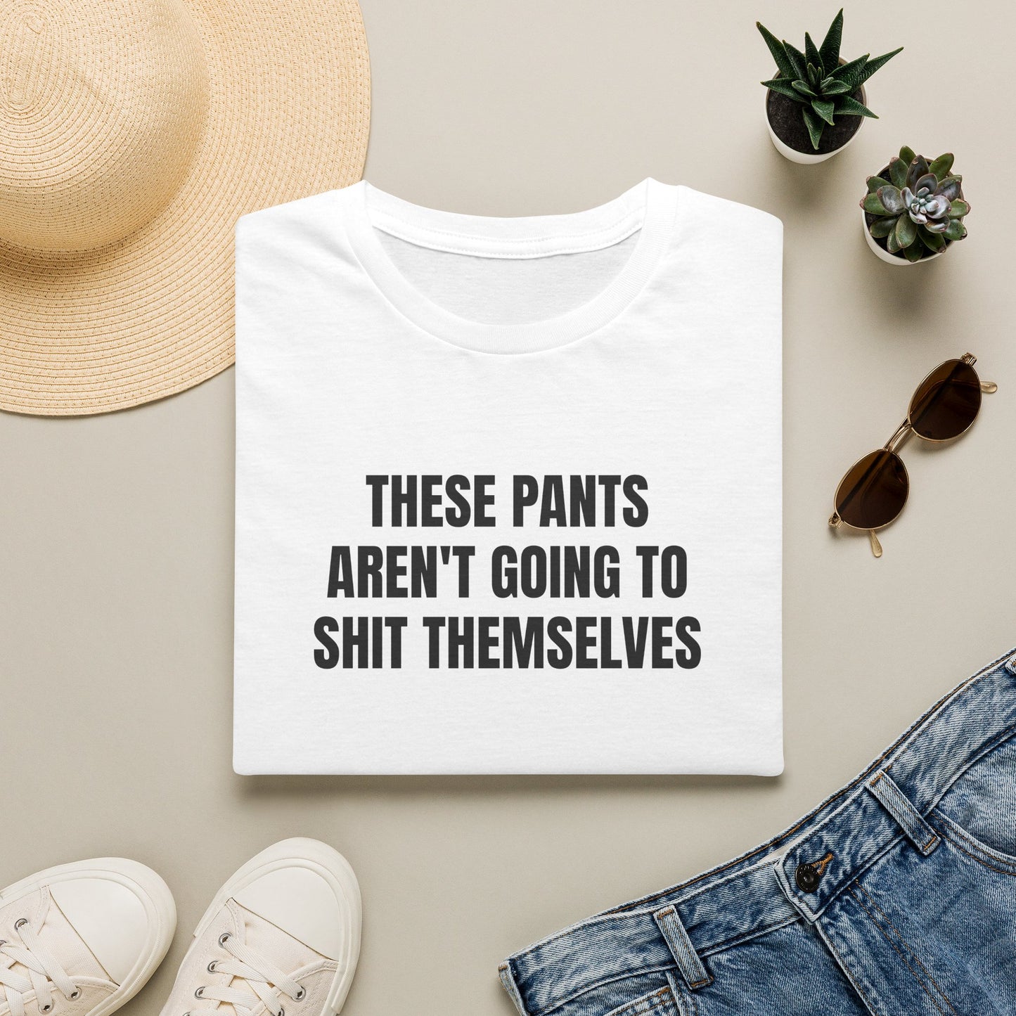 THESE PANTS AREN'T GOING TO SHIT THEMSELVES T-SHIRT