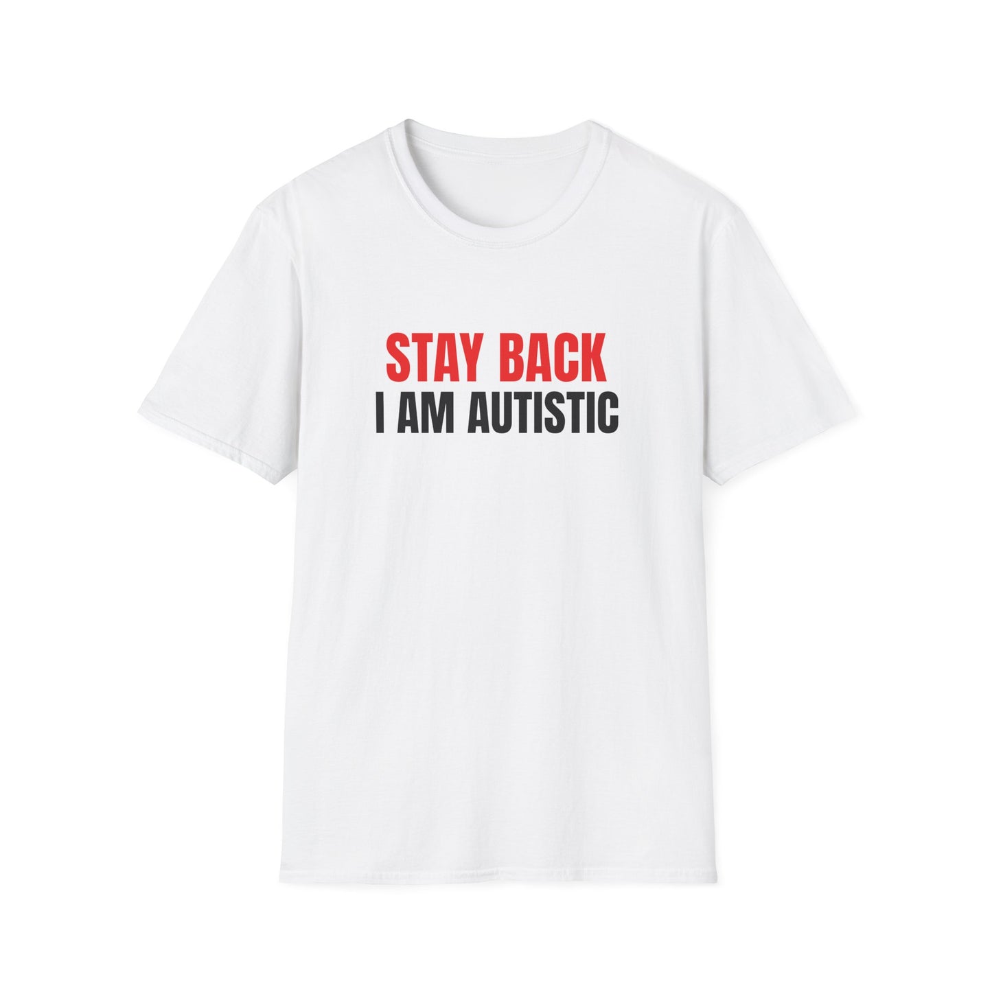 STAY BACK I AM AUTISTIC T-SHIRT