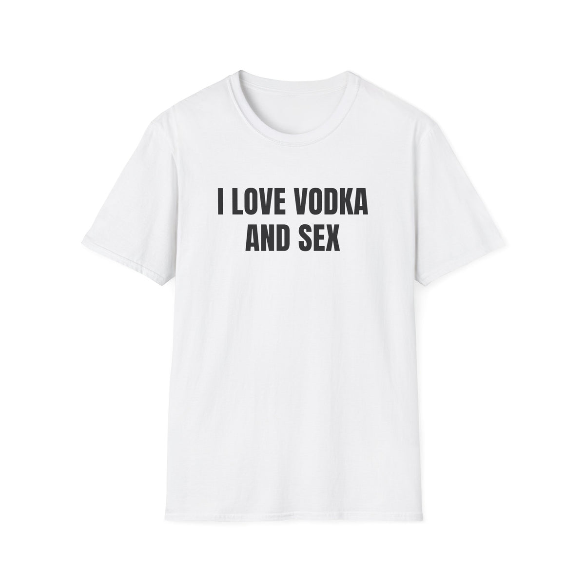 I LOVE VODKA AND SEX T-SHIRT