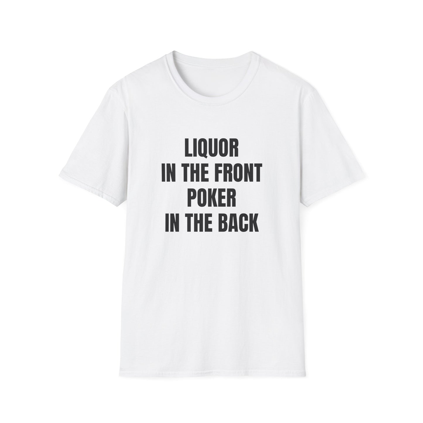 LIQUOR IN THE FRONT POKER IN THE BACK T-SHIRT