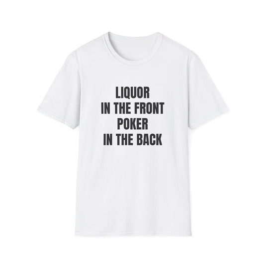 LIQUOR IN THE FRONT POKER IN THE BACK T-SHIRT