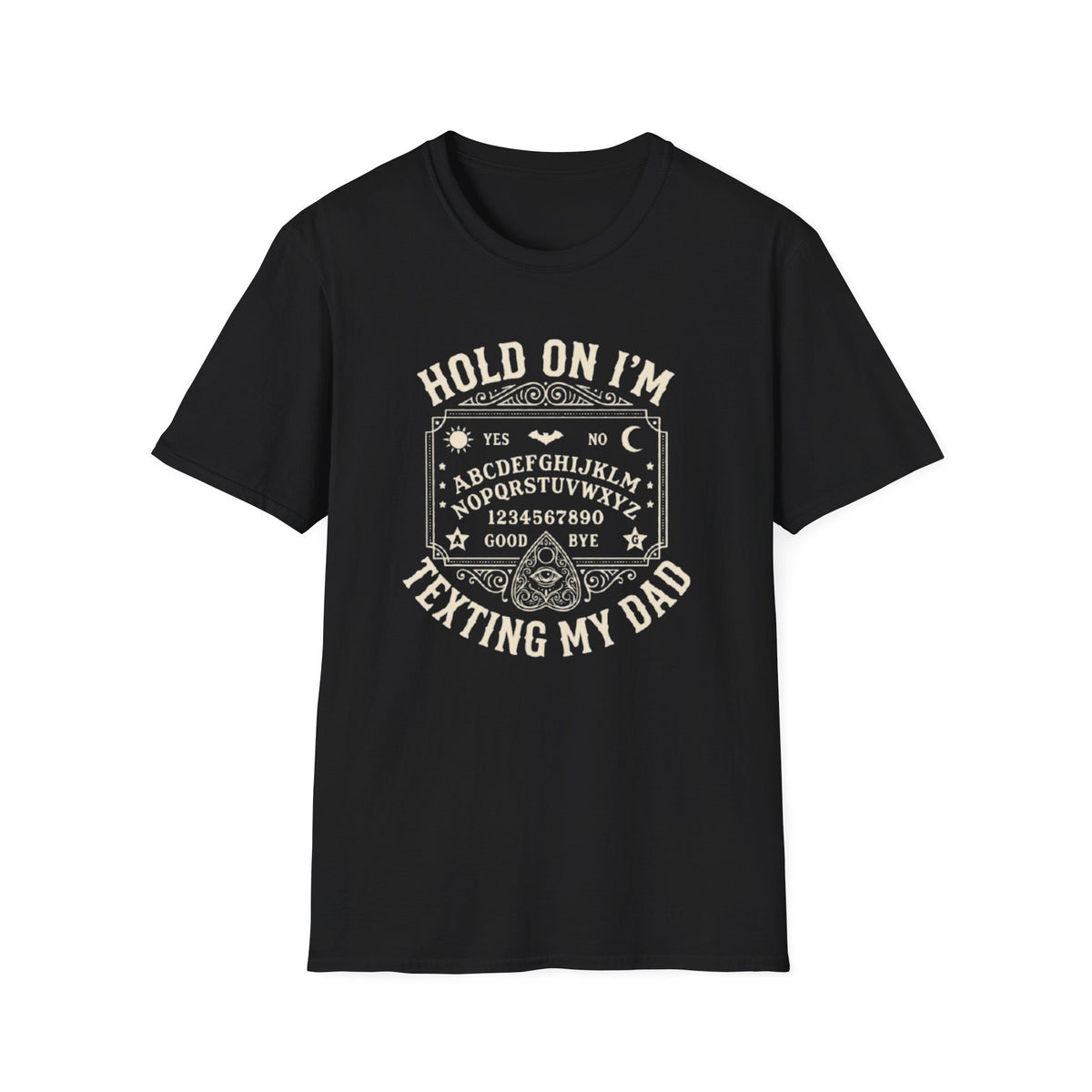 HOLD ON I'M TEXTING MY DAD T-SHIRT