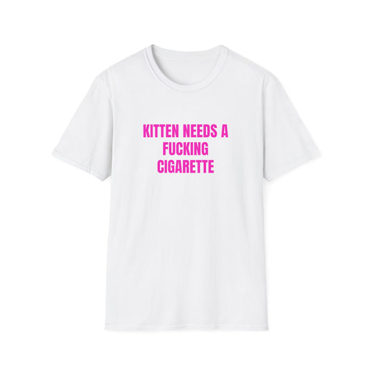 KITTEN NEEDS A CIGARETTE T-SHIRT