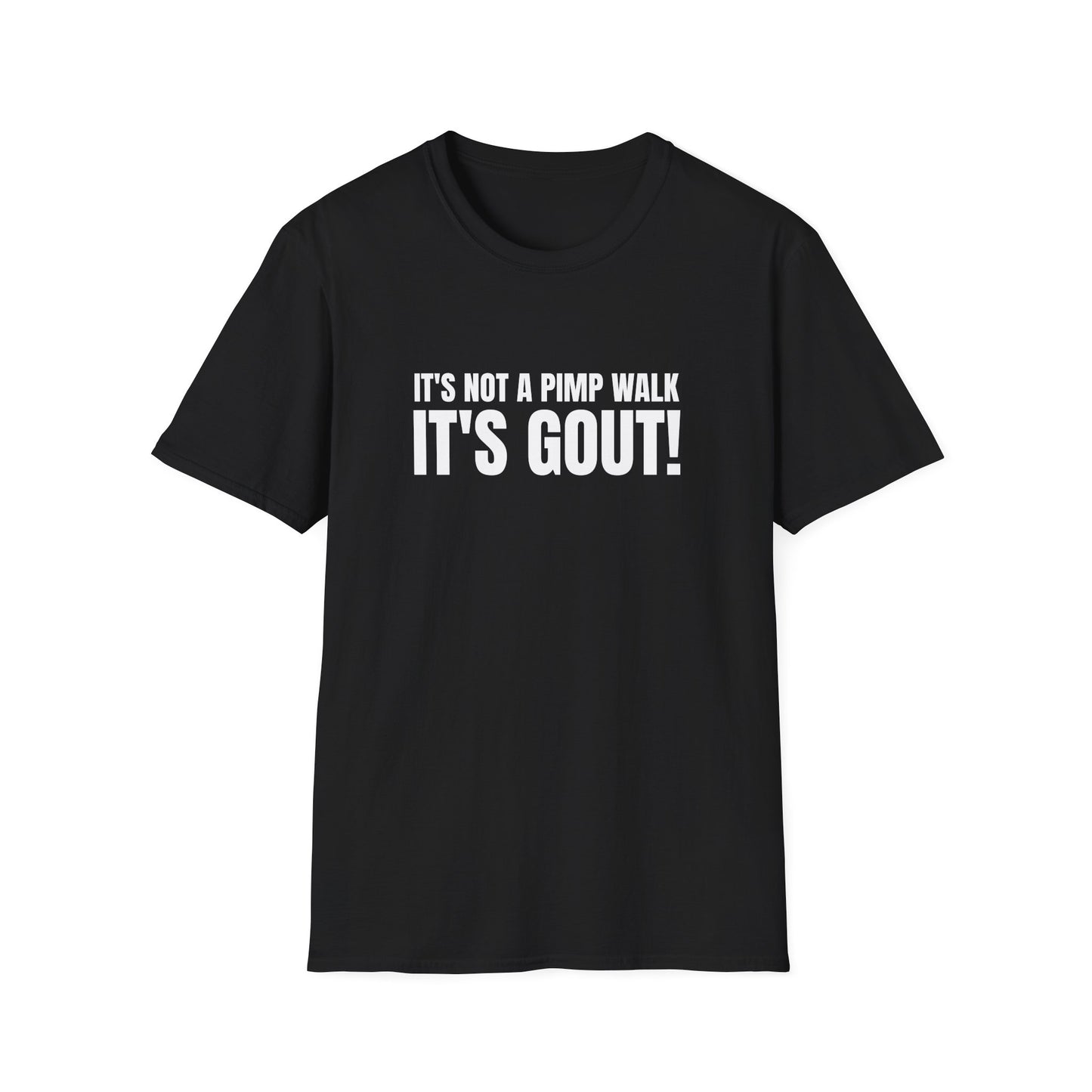 IT'S NOT A PIMP WALK IT'S GOUT T-SHIRT