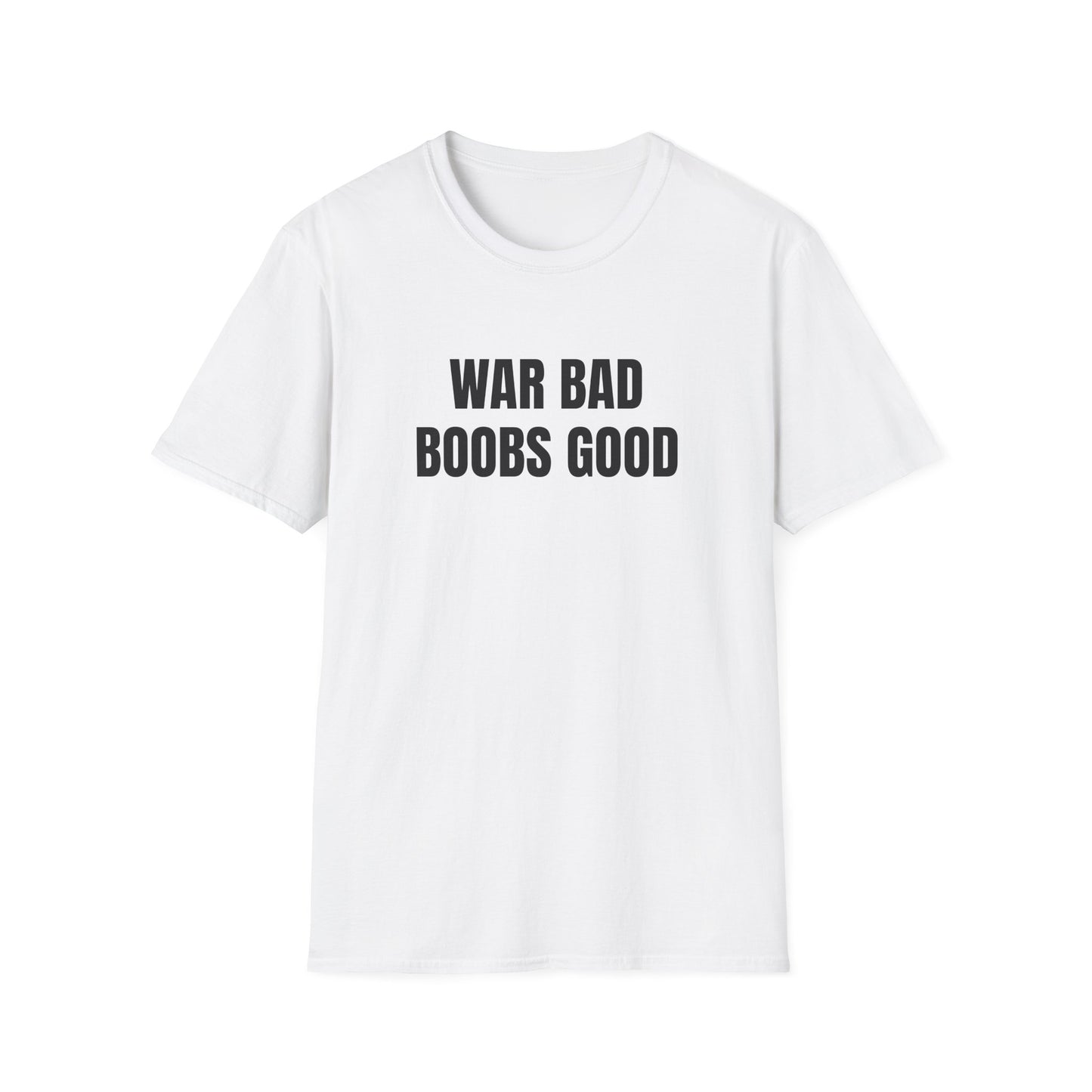 WAR BAD BOOBS GOOD T-SHIRT