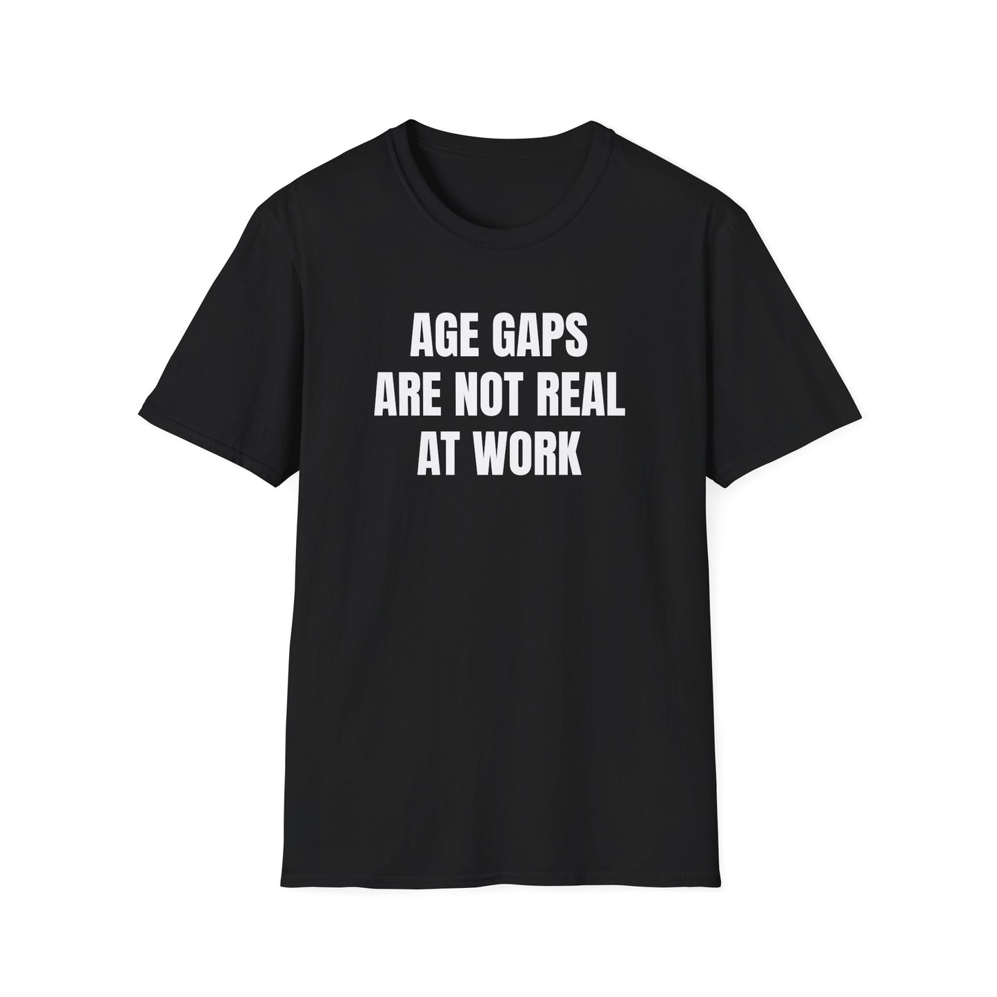 AGE GAPS ARE NOT REAL AT WORK T-SHIRT