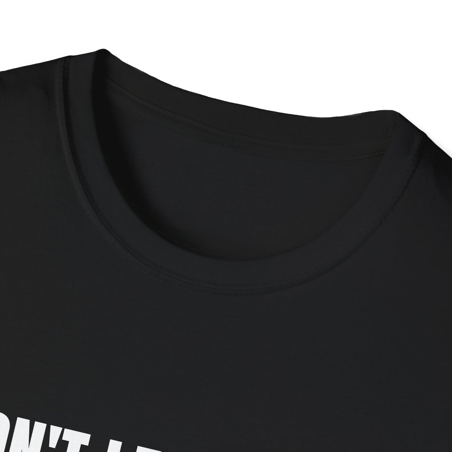 DON'T LET ME DO SHOTS OR COKE T-SHIRT